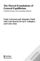 The Flawed Foundations Of General Equilibrium Theory
