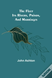 Capa do artigo The Fleet. Its Rivers, Prison, And Marriages