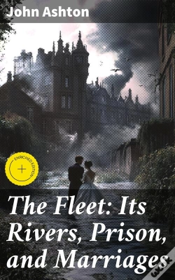 Capa do artigo The Fleet: Its Rivers, Prison, And Marriages