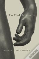 The Flesh Between Us