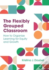 The Flexibly Grouped Classroom