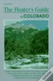 The Floater'S Guide To Colorado