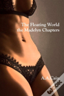 The Floating World - The Madelyn Chapters
