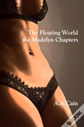 The Floating World - The Madelyn Chapters