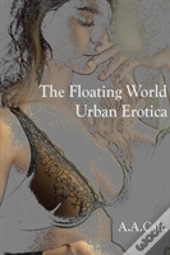 The Floating World - Urban Erotica