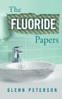 The Fluoride Papers - Preview
