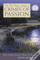 The Fly Fisher'S Guide To Crimes Of Passion