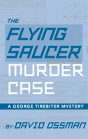 The Flying Saucer Murder Case - A George Tirebiter Mystery (Hardback) - Preview