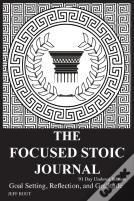 The Focused Stoic Journal 91 Day Undated Edition