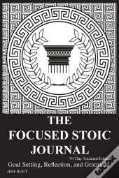The Focused Stoic Journal 91 Day Undated Edition