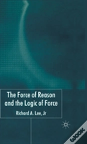 Capa do artigo The Force Of Reason And The Logic Of Force
