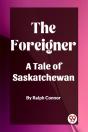 The Foreignera Tale Of Saskatchewan (Edition2023) - Preview