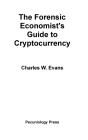 The Forensic Economist'S Guide To Cryptocurrency - Preview