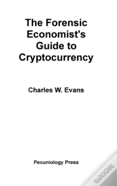 The Forensic Economist'S Guide To Cryptocurrency