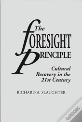 The Foresight Principle : Cultural Recovery In The 21st Century