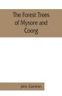 The Forest Trees Of Mysore And Coorg - Preview