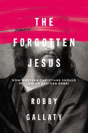 The Forgotten Jesus - Preview
