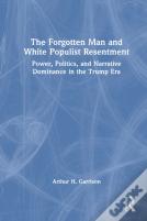 The Forgotten Man And White Populist Resentment