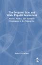 The Forgotten Man And White Populist Resentment - Preview