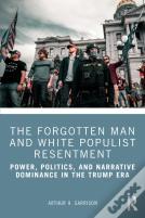 The Forgotten Man And White Populist Resentment