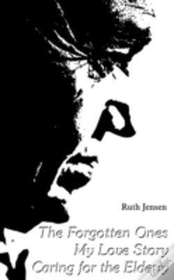 Capa do artigo The Forgotten Ones My Love Story Caring For Elderly
