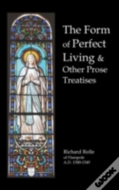 The Form Of Perfect Living And Other Prose Treatises