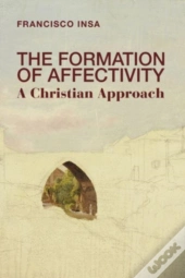 The Formation Of Affectivity - A Christian Approach