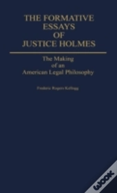 The Formative Essays Of Justice Holmes