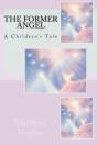 The Former Angel: A Children'S Tale - Preview