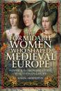 The Formidable Women Who Shaped Medieval Europe - Preview