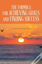 The Formula For Achieving Goals And Find