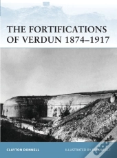 The Fortifications Of Verdun 1874â€“1917