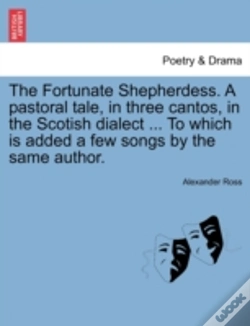 Capa do artigo The Fortunate Shepherdess. A Pastoral Tale, In Three Cantos, In The Scotish Dialect ... To Which Is Added A Few Songs By The Same Author.