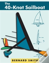 The Forty-Knot Sailboat: Introducing The