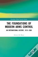 The Foundations Of Modern Arms Control