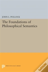 The Foundations Of Philosophical Semantics