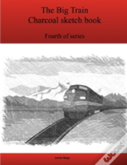 The Fourth Big Train Charcoal Sketch Book Series