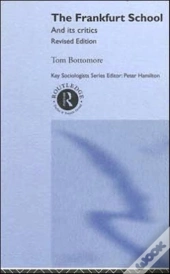 The Frankfurt School And Its Critics