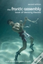 The Frantic Assembly Book Of Devising Theatre