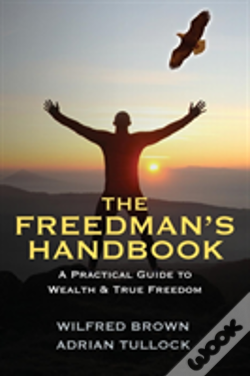 The Freedman'S Handbook: A Practical Guide To Wealth