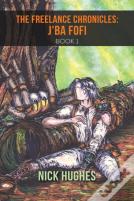 The Freelance Chronicles: J'Ba Fofi Book 1
