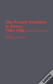 The French Socialists In Power, 1981-1986