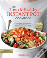 The Fresh And Healthy Instant Pot Cookbook