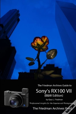 Capa do artigo The Friedman Archives Guide To Sony'S Rx100 Vii (B&W Edition)