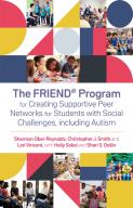 The Friendâ® Program For Creating Supportive Peer Networks For Students With Social Challenges, Including Autism
