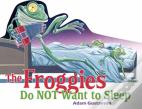 The Froggies Do Not Want To Sleep