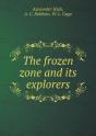 The Frozen Zone And Its Explorers - Preview