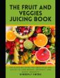 The Fruit And Veggies Juicing Book - Preview
