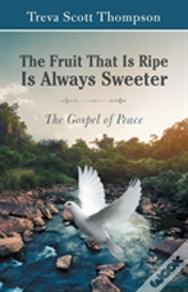 The Fruit That Is Ripe Is Always Sweeter