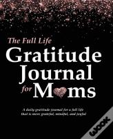 The Full Life Gratitude Journal For Moms